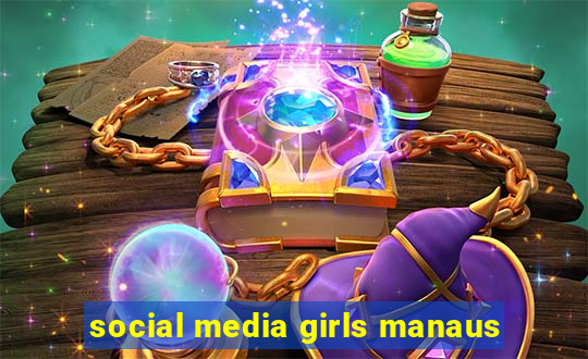 social media girls manaus